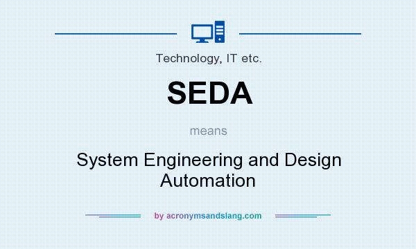What does SEDA mean? It stands for System Engineering and Design Automation