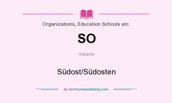 What does SO mean? It stands for Südost/Südosten