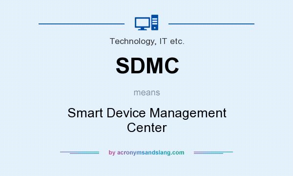 What does SDMC mean? It stands for Smart Device Management Center
