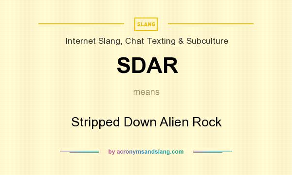 What does SDAR mean? It stands for Stripped Down Alien Rock