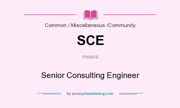 What does SCE mean? It stands for Senior Consulting Engineer
