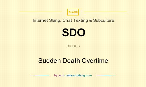 What does SDO mean? It stands for Sudden Death Overtime