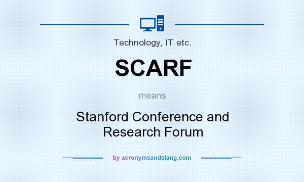 What does SCARF mean? It stands for Stanford Conference and Research Forum