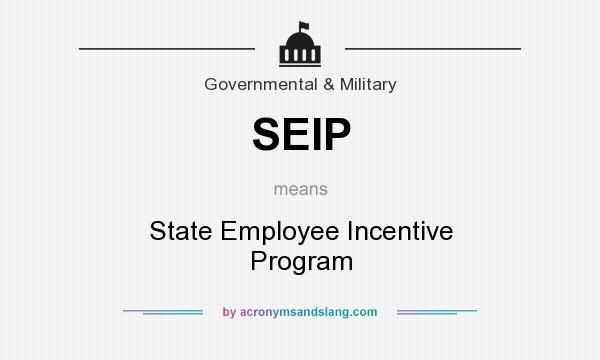 What does SEIP mean? It stands for State Employee Incentive Program