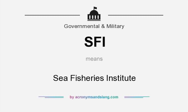 What does SFI mean? It stands for Sea Fisheries Institute