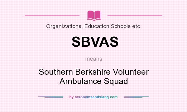 What does SBVAS mean? It stands for Southern Berkshire Volunteer Ambulance Squad