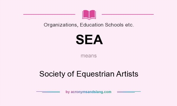 What does SEA mean? It stands for Society of Equestrian Artists