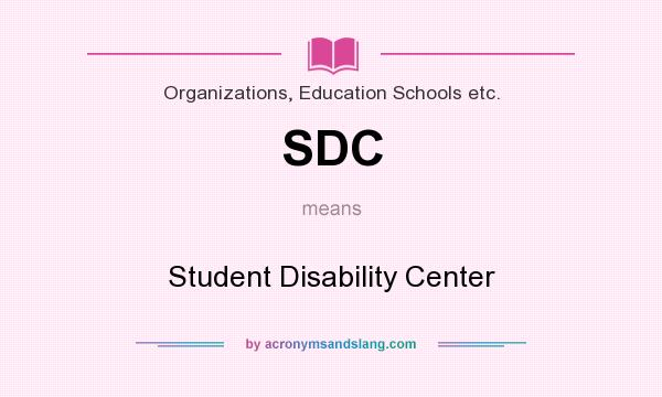 What does SDC mean? It stands for Student Disability Center