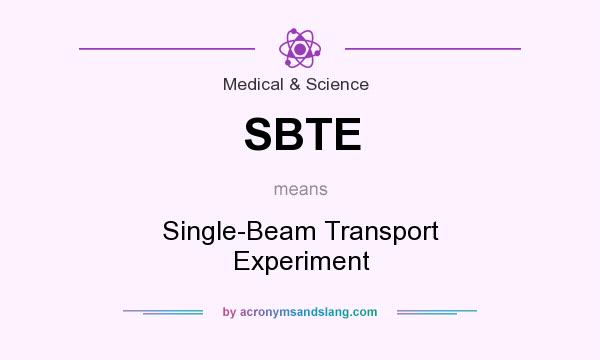 What does SBTE mean? It stands for Single-Beam Transport Experiment
