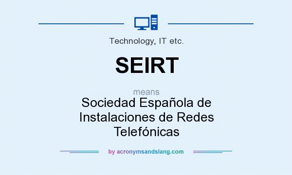 What does SEIRT mean? It stands for Sociedad Española de Instalaciones de Redes Telefónicas