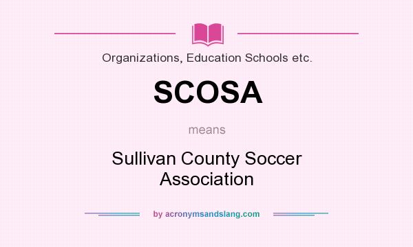 What does SCOSA mean? It stands for Sullivan County Soccer Association