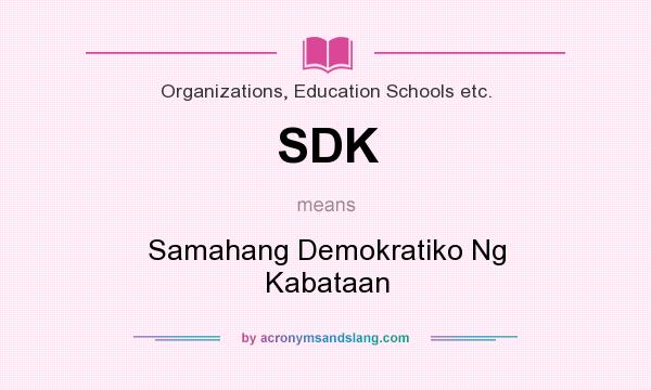 What does SDK mean? It stands for Samahang Demokratiko Ng Kabataan