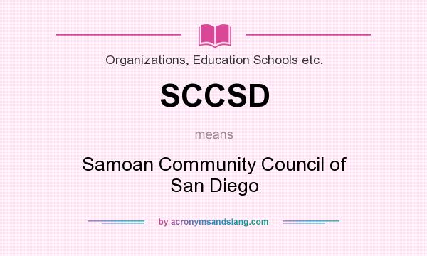 What does SCCSD mean? It stands for Samoan Community Council of San Diego