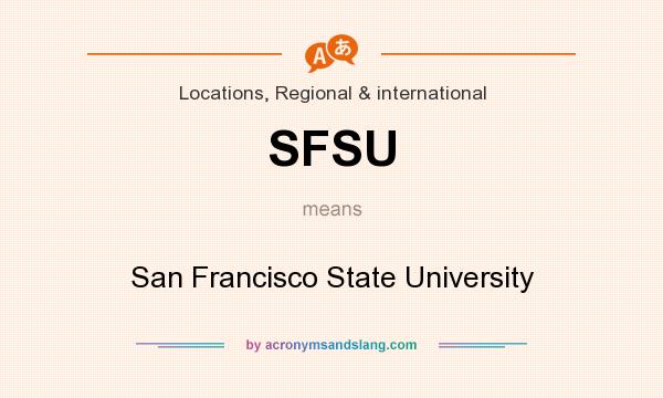 What does SFSU mean? It stands for San Francisco State University