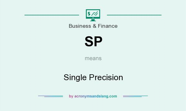 What does SP mean? It stands for Single Precision
