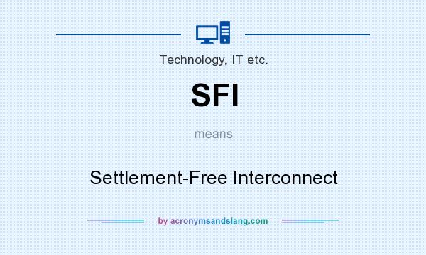 What does SFI mean? It stands for Settlement-Free Interconnect