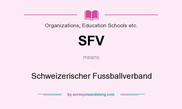 What does SFV mean? It stands for Schweizerischer Fussballverband