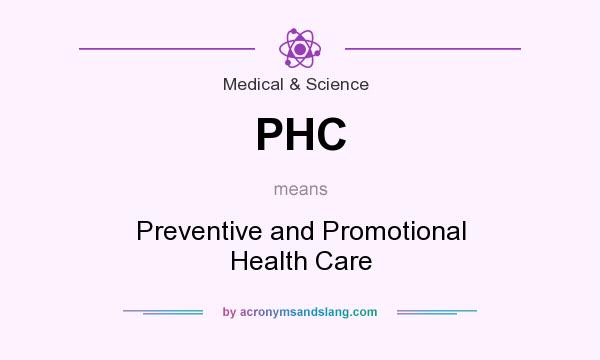 What does PHC mean? It stands for Preventive and Promotional Health Care