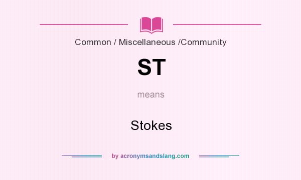 What does ST mean? It stands for Stokes