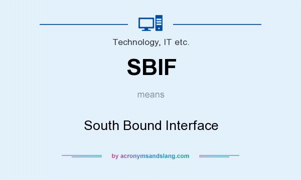 What does SBIF mean? It stands for South Bound Interface