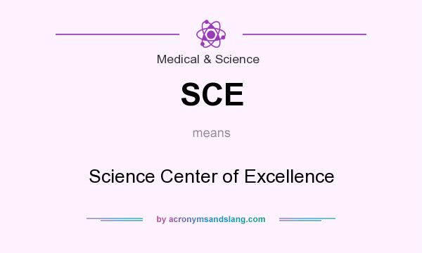 What does SCE mean? It stands for Science Center of Excellence