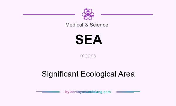What does SEA mean? It stands for Significant Ecological Area