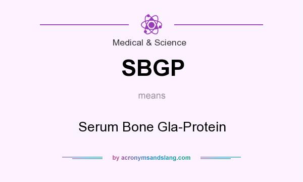 What does SBGP mean? It stands for Serum Bone Gla-Protein