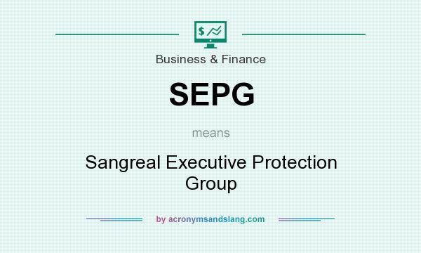 What does SEPG mean? It stands for Sangreal Executive Protection Group