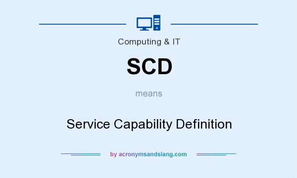 What does SCD mean? It stands for Service Capability Definition