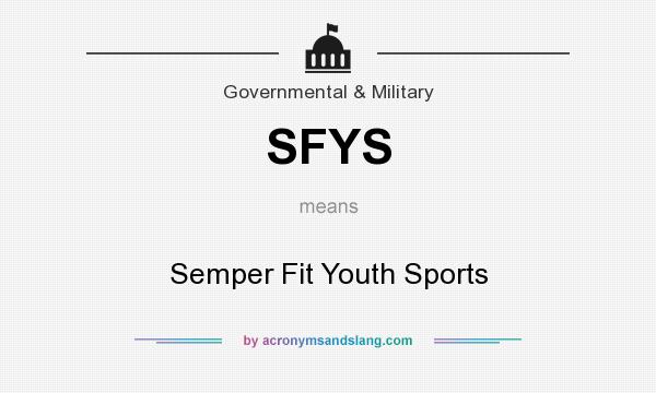 What does SFYS mean? It stands for Semper Fit Youth Sports
