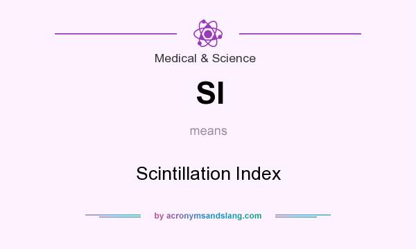 What does SI mean? It stands for Scintillation Index