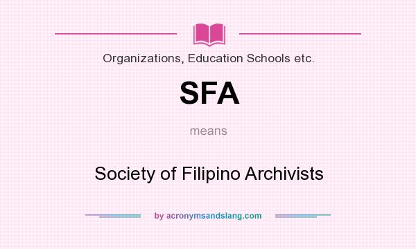 What does SFA mean? It stands for Society of Filipino Archivists