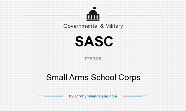 What does SASC mean? It stands for Small Arms School Corps