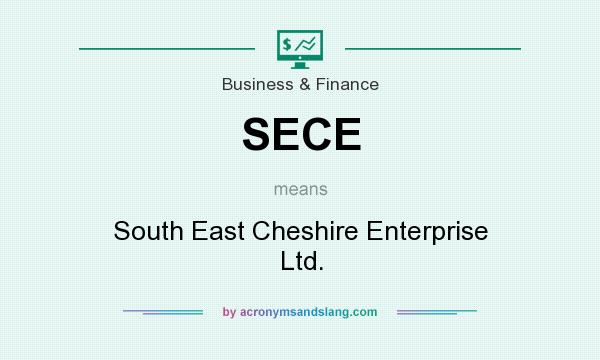 What does SECE mean? It stands for South East Cheshire Enterprise Ltd.