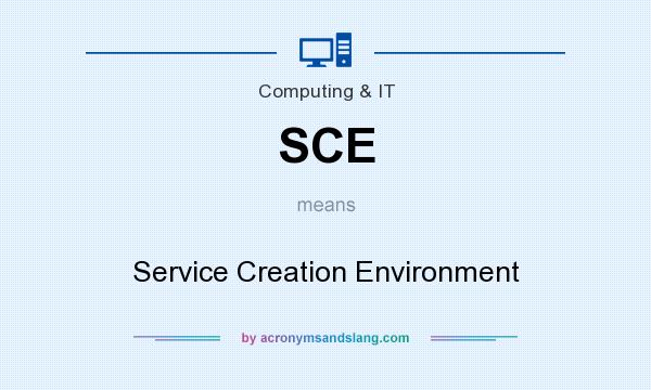What does SCE mean? It stands for Service Creation Environment