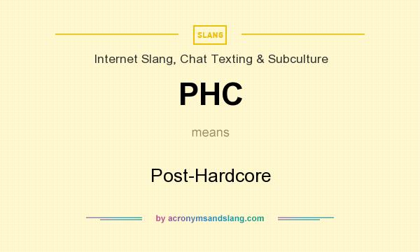 What does PHC mean? It stands for Post-Hardcore