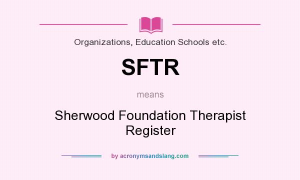 What does SFTR mean? It stands for Sherwood Foundation Therapist Register