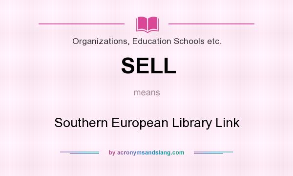 What does SELL mean? It stands for Southern European Library Link