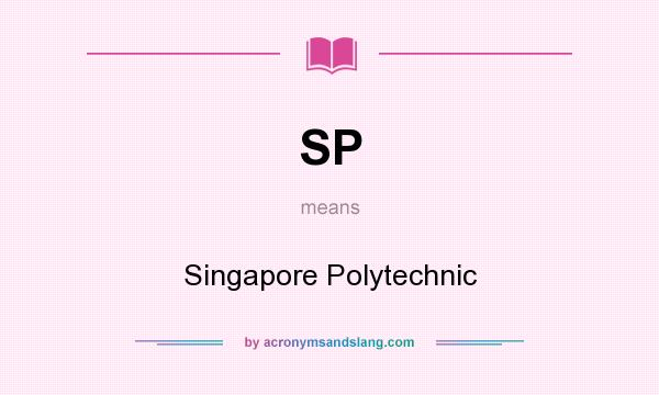 What does SP mean? It stands for Singapore Polytechnic