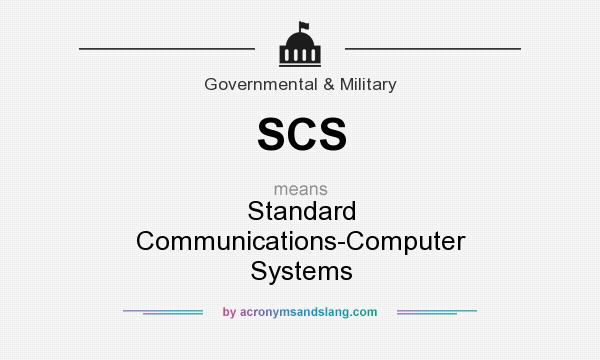 What does SCS mean? It stands for Standard Communications-Computer Systems