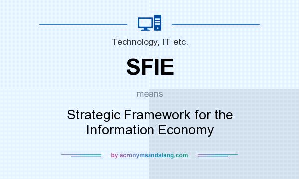 What does SFIE mean? It stands for Strategic Framework for the Information Economy