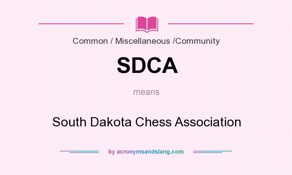 What does SDCA mean? It stands for South Dakota Chess Association