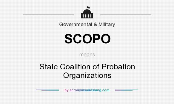 What does SCOPO mean? It stands for State Coalition of Probation Organizations