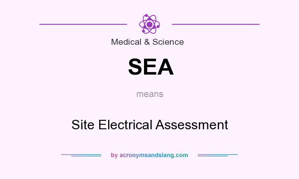 What does SEA mean? It stands for Site Electrical Assessment