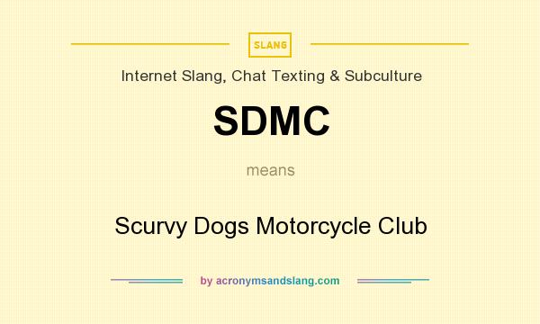 What does SDMC mean? It stands for Scurvy Dogs Motorcycle Club