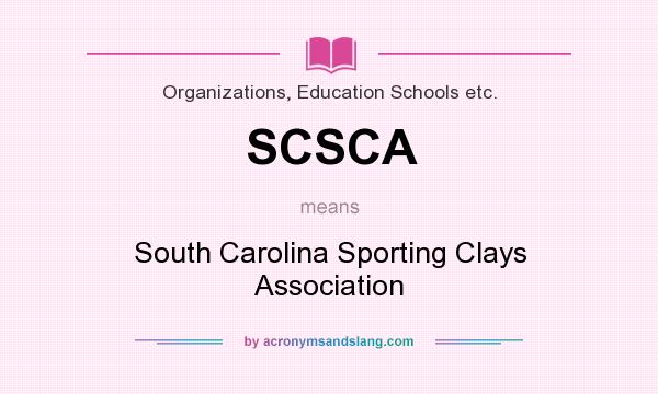 What does SCSCA mean? It stands for South Carolina Sporting Clays Association
