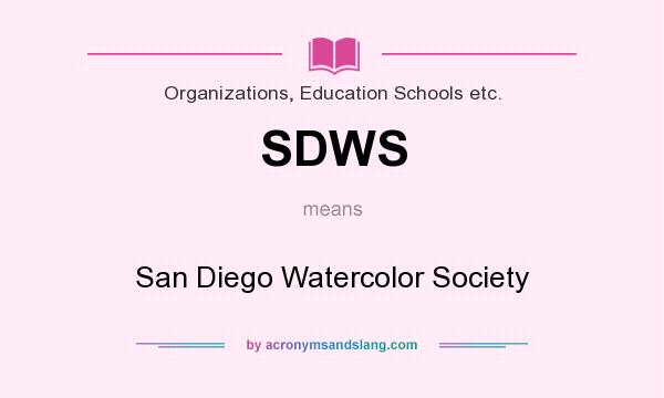 What does SDWS mean? It stands for San Diego Watercolor Society
