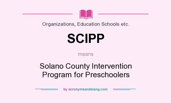 What does SCIPP mean? It stands for Solano County Intervention Program for Preschoolers