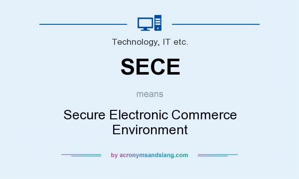 What does SECE mean? It stands for Secure Electronic Commerce Environment