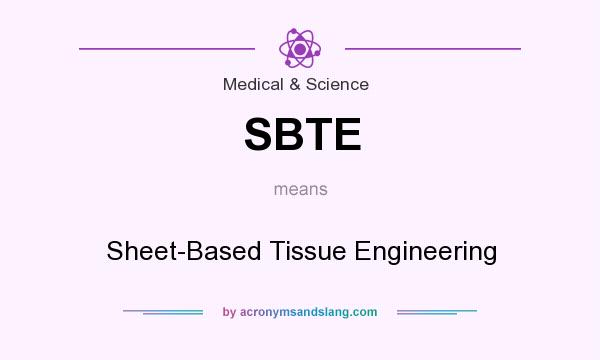 What does SBTE mean? It stands for Sheet-Based Tissue Engineering
